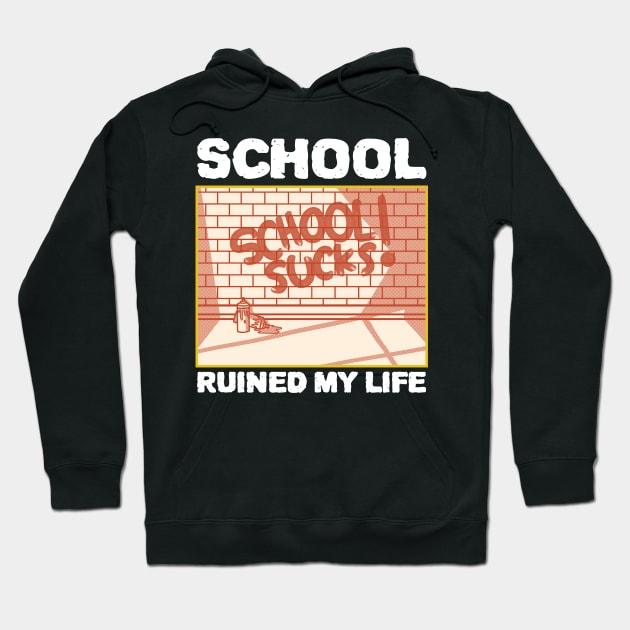 School ruined my life hoodie sale